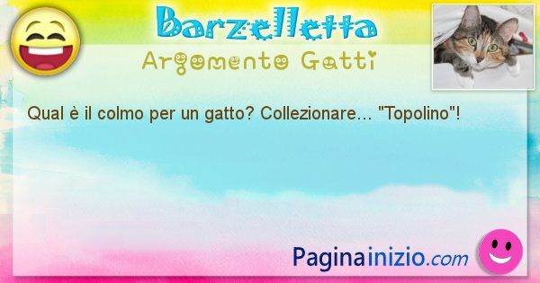 Colmo argomento Gatti: Qual  il colmo per un gatto? Collezionare... Topolino! (id=1783)