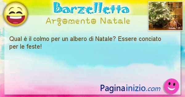 Colmo argomento Natale: Qual  il colmo per un albero di Natale? Essere ... (id=2227)