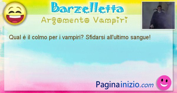 Colmo argomento Vampiri: Qual  il colmo per i vampiri? Sfidarsi all'ultimo ... (id=2409)