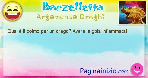 Colmo argomento Draghi: Qual  il colmo per un drago? Avere la gola ... (id=2423)