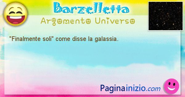 Come disse argomento Universo: Finalmente soli come disse la galassia. (id=1292)