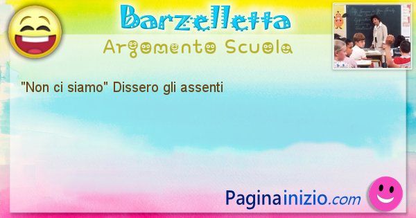 Come disse argomento Scuola: Non ci siamo Dissero gli assenti (id=531)