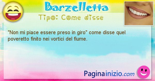 Come disse: Non mi piace essere preso in giro come disse quel ... (id=618)