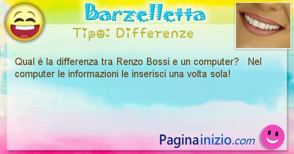 Differenze: Qual  la differenza tra Renzo Bossi e un computer?   ... (id=1440)