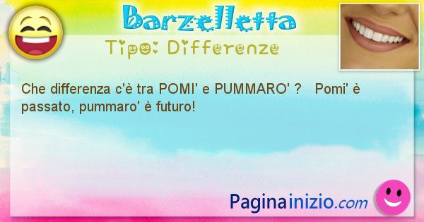 Differenze: Che differenza c' tra POMI' e PUMMARO' ?   ... (id=1457)