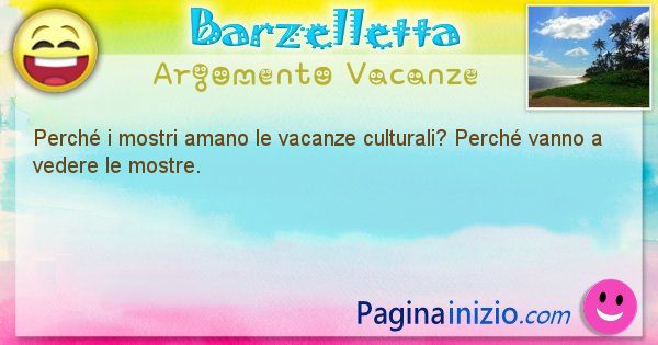 Domanda argomento Vacanze: Perch i mostri amano le vacanze culturali? Perch vanno ... (id=1377)