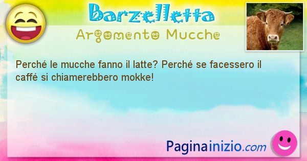 Domanda argomento Mucche: Perch le mucche fanno il latte? Perch se facessero il ... (id=1398)