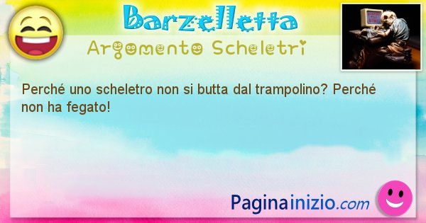 Domanda argomento Scheletri: Perch uno scheletro non si butta dal ... (id=2389)