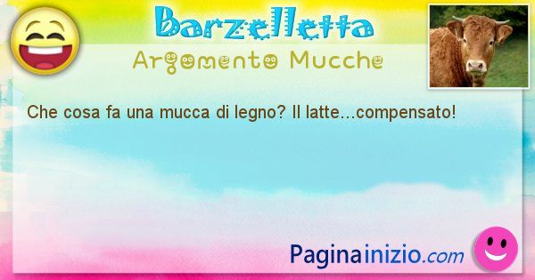 Domanda argomento Mucche: Che cosa fa una mucca di legno? Il ... (id=2493)