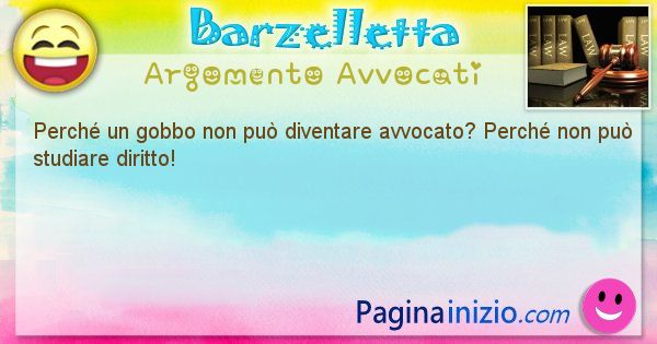 Domanda argomento Avvocati: Perch un gobbo non pu diventare avvocato? Perch ... (id=2821)