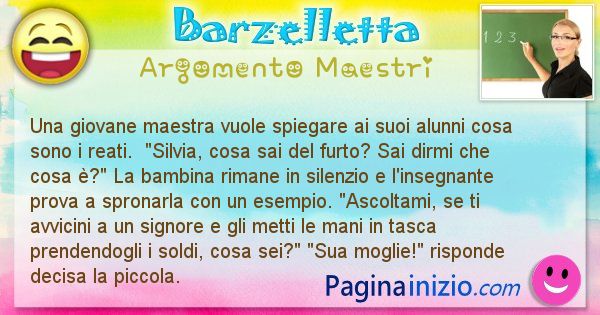 Barzelletta argomento Maestri: Una giovane maestra vuole spiegare ai suoi alunni cosa ... (id=2266)