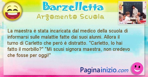 Barzelletta argomento Scuola: La maestra  stata incaricata dal medico della scuola di ... (id=2277)