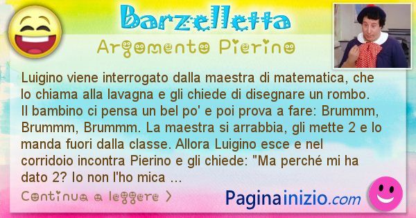 Barzelletta argomento Pierino: Luigino viene interrogato dalla maestra di matematica, ... (id=2322)