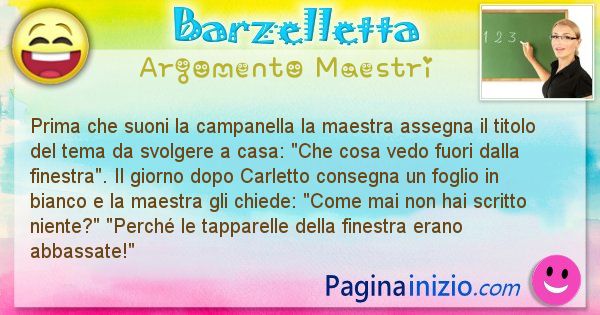 Barzelletta argomento Maestri: Prima che suoni la campanella la maestra assegna il ... (id=2330)