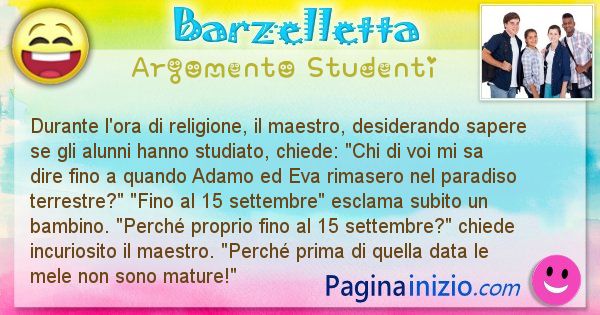 Barzelletta argomento Studenti: Durante l'ora di religione, il maestro, desiderando ... (id=2377)