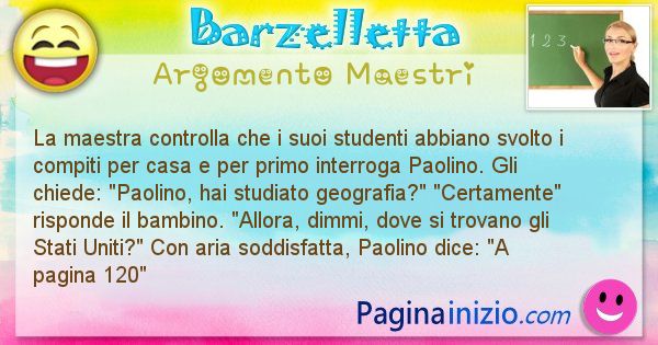 Barzelletta argomento Maestri: La maestra controlla che i suoi studenti abbiano svolto i ... (id=2390)