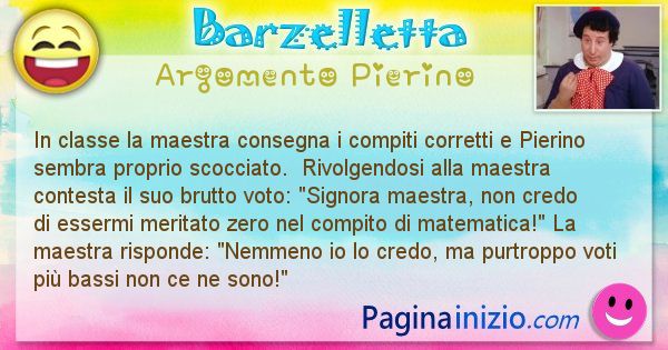 Barzelletta argomento Pierino: In classe la maestra consegna i compiti corretti e ... (id=2654)