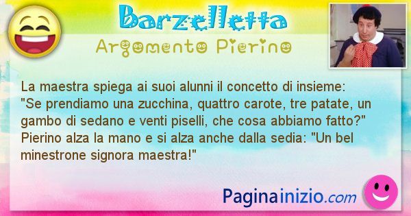 Barzelletta argomento Pierino: La maestra spiega ai suoi alunni il concetto di insieme: ... (id=2765)