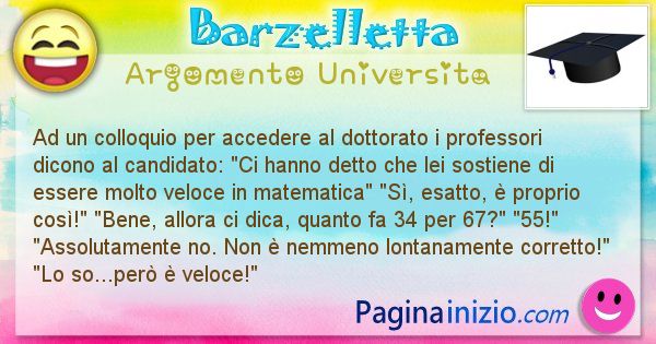 Barzelletta argomento Universita: Ad un colloquio per accedere al dottorato i professori ... (id=2768)