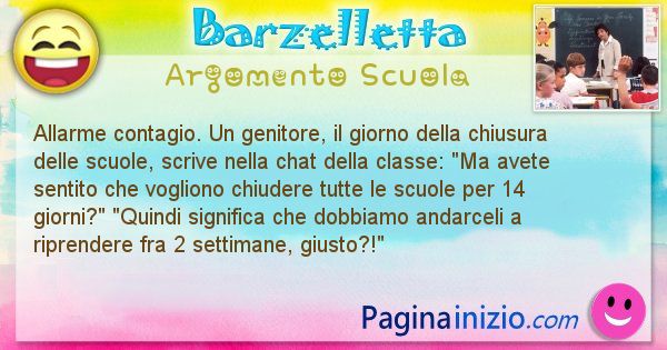 Barzelletta argomento Scuola: Allarme contagio. Un genitore, il giorno della chiusura ... (id=2981)