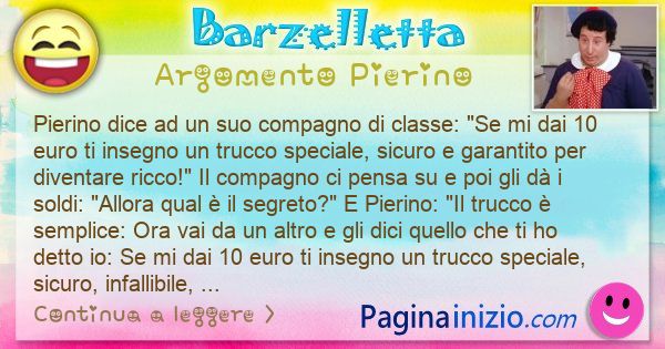 Barzelletta argomento Pierino: Pierino dice ad un suo compagno di classe: Se mi dai 10 ... (id=3168)