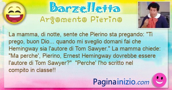 Barzelletta argomento Pierino: La mamma, di notte, sente che Pierino sta ... (id=3267)