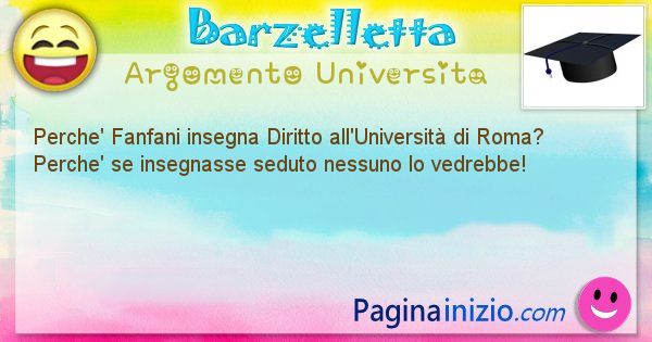 Barzelletta argomento Universita: Perche' Fanfani insegna Diritto all'Universit di Roma? ... (id=673)