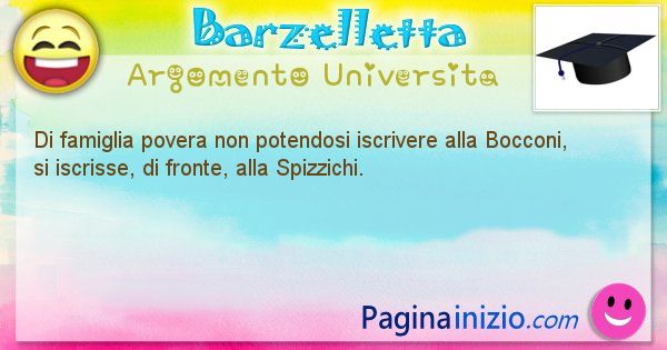 Barzelletta argomento Universita: Di famiglia povera non potendosi iscrivere alla Bocconi, ... (id=678)