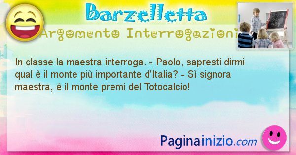 Barzelletta argomento Interrogazioni: In classe la maestra interroga. - Paolo, sapresti ... (id=740)