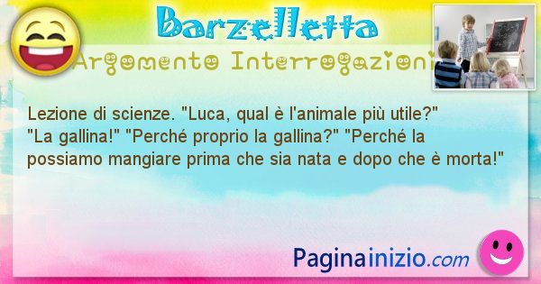 Barzelletta argomento Interrogazioni: Lezione di scienze. Luca, qual  l'animale pi ... (id=811)