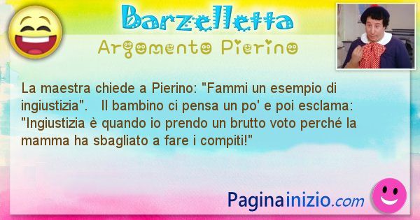 Barzelletta argomento Pierino: La maestra chiede a Pierino: Fammi un esempio di ... (id=900)