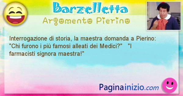 Barzelletta argomento Pierino: Interrogazione di storia, la maestra domanda a Pierino: ... (id=901)