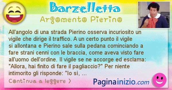 Barzelletta argomento Pierino: All'angolo di una strada Pierino osserva incuriosito un ... (id=910)