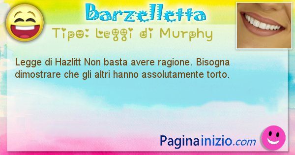 Leggi di Murphy: Legge di Hazlitt Non basta avere ragione. ... (id=331)