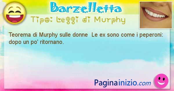 Leggi di Murphy: Teorema di Murphy sulle donne  Le ex sono come ... (id=332)