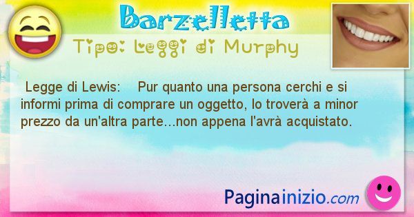 Leggi di Murphy: Legge di Lewis:    Pur quanto una persona ... (id=337)