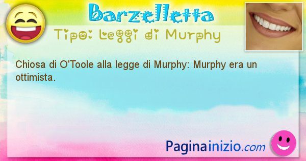 Leggi di Murphy: Chiosa di O'Toole alla legge di Murphy: Murphy ... (id=343)