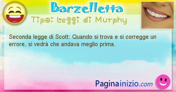 Leggi di Murphy: Seconda legge di Scott: Quando si trova e si ... (id=353)