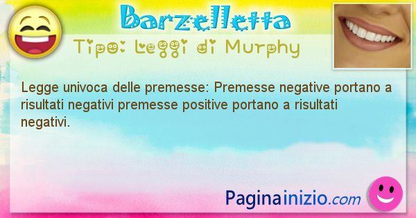 Leggi di Murphy: Legge univoca delle premesse: Premesse negative ... (id=378)