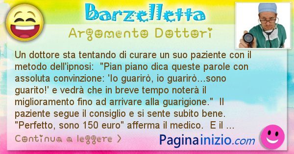 Barzelletta argomento Dottori: Un dottore sta tentando di curare un suo paziente con il ... (id=1102)