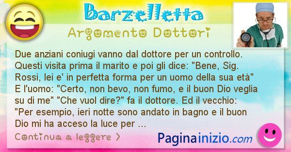 Barzelletta argomento Dottori: Due anziani coniugi vanno dal dottore per un ... (id=1120)