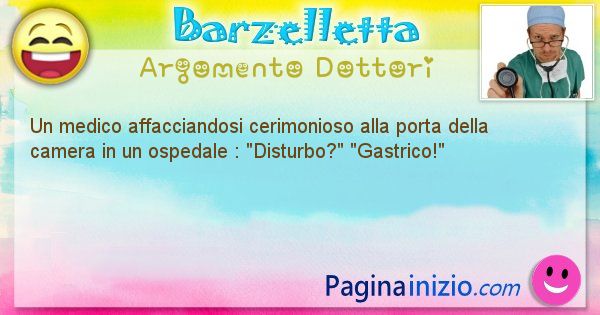 Barzelletta argomento Dottori: Un medico affacciandosi cerimonioso alla porta della ... (id=1134)