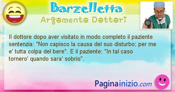 Barzelletta argomento Dottori: Il dottore dopo aver visitato in modo completo il ... (id=1152)