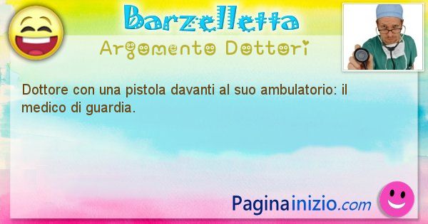 Barzelletta argomento Dottori: Dottore con una pistola davanti al suo ambulatorio: il ... (id=1154)