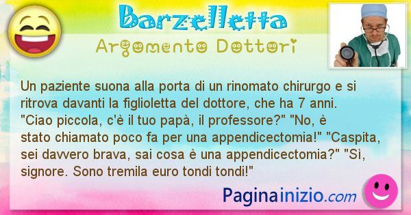 Barzelletta argomento Dottori: Un paziente suona alla porta di un rinomato chirurgo e si ... (id=2297)