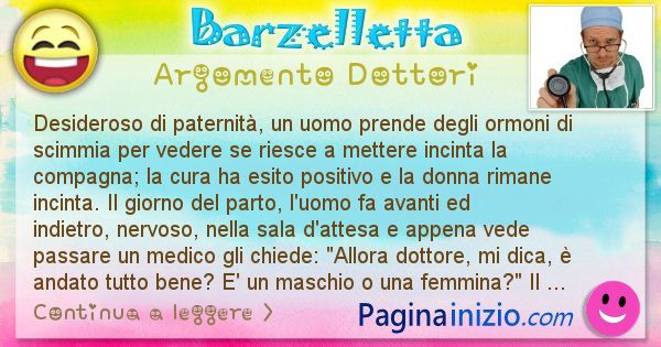 Barzelletta argomento Dottori: Desideroso di paternit, un uomo prende degli ormoni di ... (id=2462)