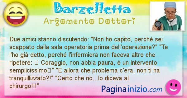 Barzelletta argomento Dottori: Due amici stanno discutendo: Non ho capito, perch sei ... (id=2522)