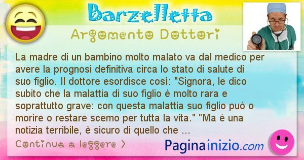 Barzelletta argomento Dottori: La madre di un bambino molto malato va dal medico per ... (id=2525)