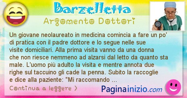 Barzelletta argomento Dottori: Un giovane neolaureato in medicina comincia a fare un po' ... (id=2589)