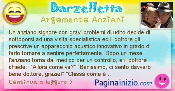 Barzelletta argomento Anziani: Un anziano signore con gravi problemi di udito decide di ... (id=2594)